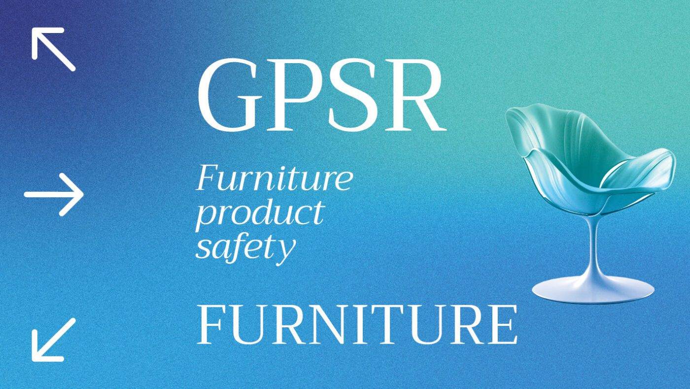 The compliant solution for GPSR for furniture and product safety